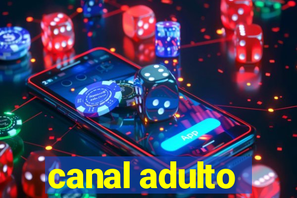 canal adulto